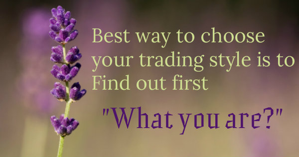 Best way to choose your trading style 