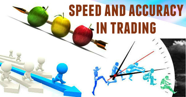 Speed and Accuracy in Trading